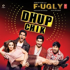 Dhup Chik- Fugly