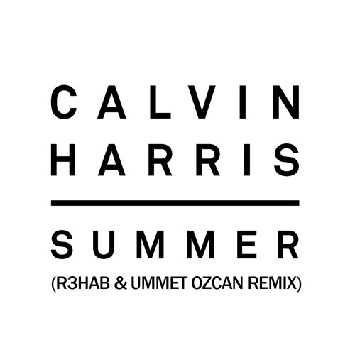 Calvin Harris - Summer (R3hab & Ummet Ozcan Remix)