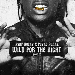 A$AP Rocky - Wild For The Night (Psyko Punkz Bootleg)