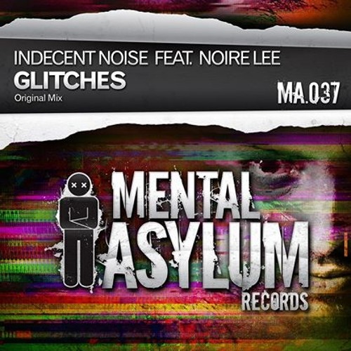 Indecent Noise feat. Noire Lee - Glitches (Radio Edit) [Mental Asylum] 2014