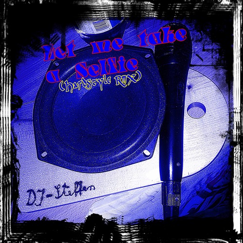 Let Me Take A Selfie (Hardstyle RmX)