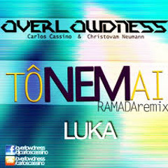 Luka - Tô Nem Aí 2014 (Overlowdness & Ramada Extended Remix)