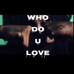 Who Do U Love Freestyle