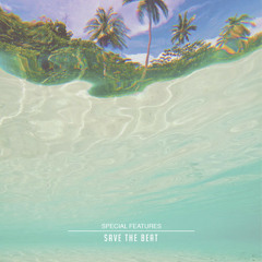 Special Features - Save The Beat [FREE DOWNLOAD]