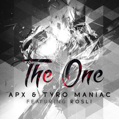 APX & Tyro Maniac ft. Rosli - The One [FREE DOWNLOAD]