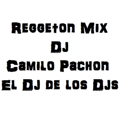 Super Reggeton Mix ((Camilo Pachon)) (6 Am - Travesuras - Juegos Prohibidos - Ushhh) ((2014))