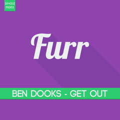 Ben Dooks - Get Out (OUT NOW)