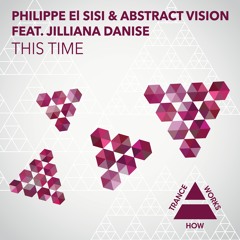 Philippe El Sisi & Abstract Vision feat. Jilliana Danise - This Time (Vocal Mix)