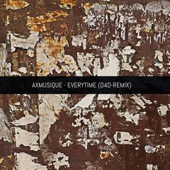 AXMusique - Everytime (Dick4Dick-Remix)