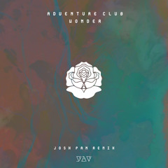 Adventure Club - Wonder (Josh Pan Remix)