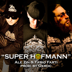 SUPER HOFMANN - ALE ZIN & FABIO FARTI (prod By OXROC)