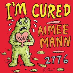 I'm Cured | AIMEE MANN