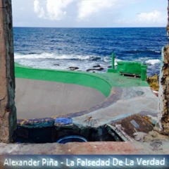 Alexander Piña - La Falsedad De La Verdad