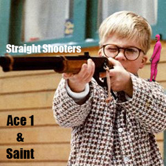 Straight Shooters | Ace 1 & Saint |