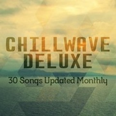 CHILLWAVE DELUXE JUNE 2014