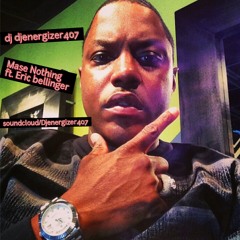 DJENERGIZER FT. MASE Nothing (ft. Eric Bellinger)
