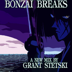 Grant Stetski-BONZAI BREAKS 2006