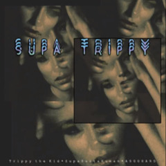 Supa Trippy - Trippy the Kid Ft. SupaSortaHuman & ABGOHARD (prod Lederrick)