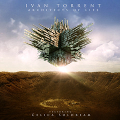 Ivan Torrent - "Architects of Life (Feat. Celica Soldream)"