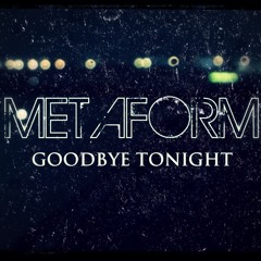 Metaform "Goodbye Tonight"