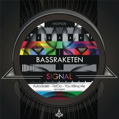 Bassraketen - Signal (You Killing Me Remix) "OUT NOW"