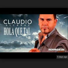 Hola Que Tal ? - Claudio Alcaraz 2014 (Ex Vocalista Banda San Jose De Mesillas)
