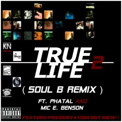 Revalation - True 2 Life (Remix) Co - Starring Phatal And Mic E. Benson (produced By Soul B)