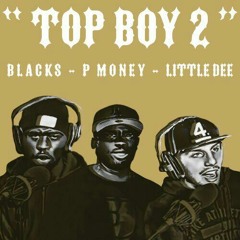 #TopBoy2 Ft. Blacks, P Money & Little Dee [ BBC R1 MistaJam RIP]