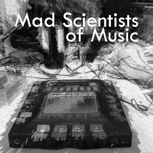 Mad Scientists of Music - Episode 1 - 'Learning How to Listen'