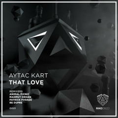 Aytac Kart - That Love (Mahmut Orhan Remix)Preview