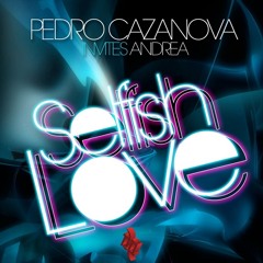 Pedro Cazanova Invites Andrea - Selfish Love (Gregor Salto Remix)