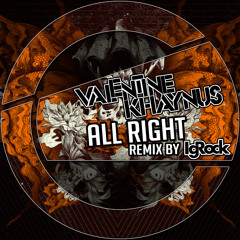 Valentine Khaynus – All Right (Original Mix)