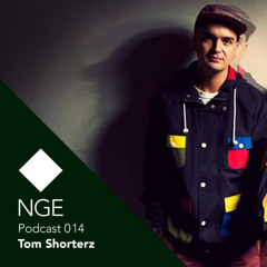 NGE Podcast 014: Tom Shorterz