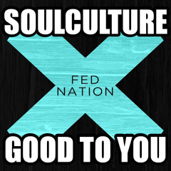 SOULCULTURE - GOOD TO YOU-  FED NATION LP - OUT 31st MAY 2014