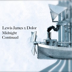 Lewis James x Dolor - Midnight Continued (Lewis James edit)