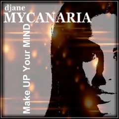 DJane My Canaria - Make Up Your Mind....  OUT NOW !!!