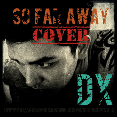 So Far Away by Staind (cover) - Dx Reyes