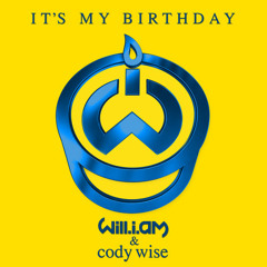 William   It's My Birthday Ft Cody Wise