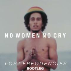 Bob Marley - No Women No Cry (Lost Frequencies Bootleg)