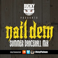 RICKY PLATINUM PRESENTS NAILDEM SUMMER DANCEHALL MIX