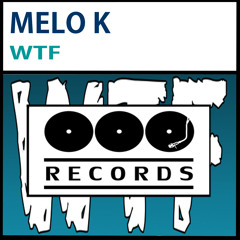 Melo K - WTF ( Preview ) out Monday 30th of June