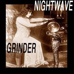 Nightwave - Grinder