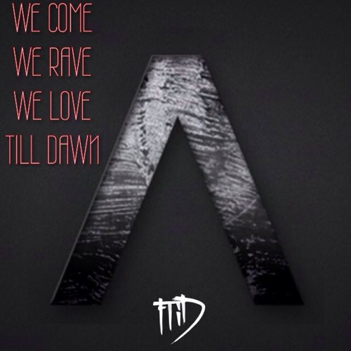 Stream Axwell Ingrosso Vs Hardwell We Come We Rave We Love Till