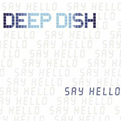 Deep Dish - Say Hello (Danny Stubbs Rework)