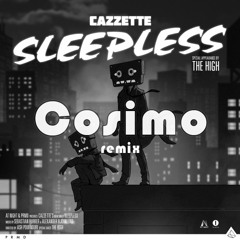 Cazzette - Sleepless (Cosimo Remix)