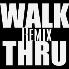 Walk Threw/Walk Thru Rich Homie Quan Remix