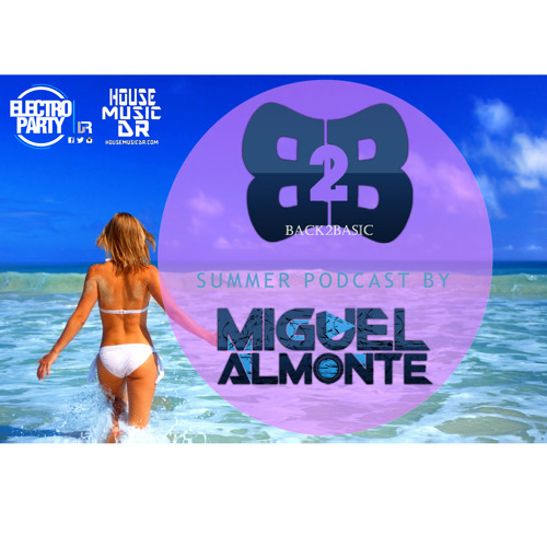 Back 2 Basic Summer Podcast by Miguel Almonte