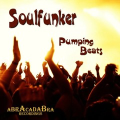 Soulfunker - Pumping Beats (Original Mix) / preview [Abracadabra Recordings]