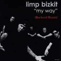 Limp Bizkit - My Way (Rockeed Remix) "FREE DOWNLOAD"