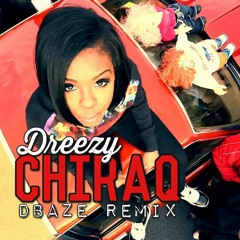 Chiraq-Dreezy-Dbaze_Rmx_Final